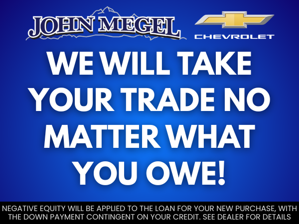 We will take your trade no matter what you owe